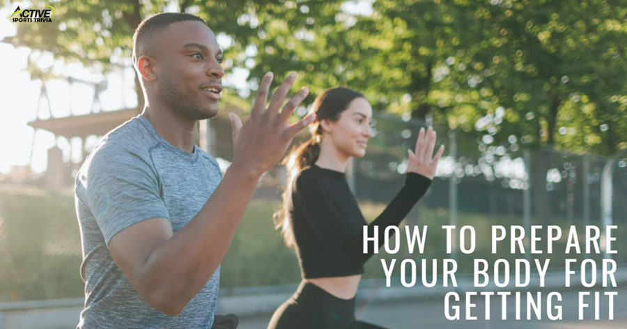 Prepare your body for getting fit