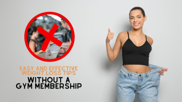 Easy and Effective Weight Loss Tips Without a Gym Membership