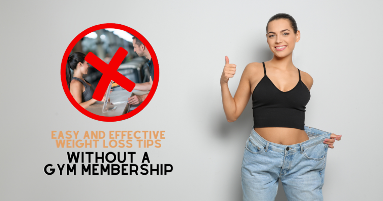 Easy and Effective Weight Loss Tips Without a Gym Membership
