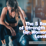 The 5 Benefits of Strength Training for Women of All Levels